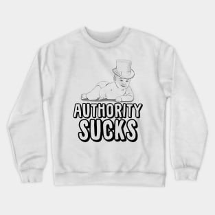 Authority Sucks Crewneck Sweatshirt